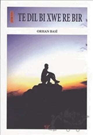 Te Dıl Bı Xwe Re Bır