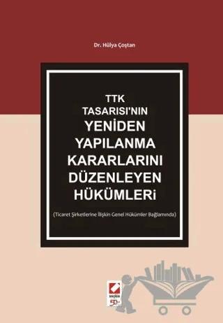 TTK Tasarısı'nın Yeniden Yapılanma Kararlarını Düzenleyen Hükümler