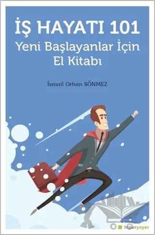 İş Hayatı 101 - Yeni Başlayanlar İçin El Kitabı
