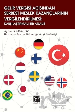 Gelir Vergisi Açısından Serbest Meslek Kazançlarının Vergilendirilmesi: Karşılaştırmalı Bir Analiz – Ayhan Karagöz – Gazi Kitabevi kitap kapağı