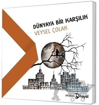 Dünyaya Bir Karşılık