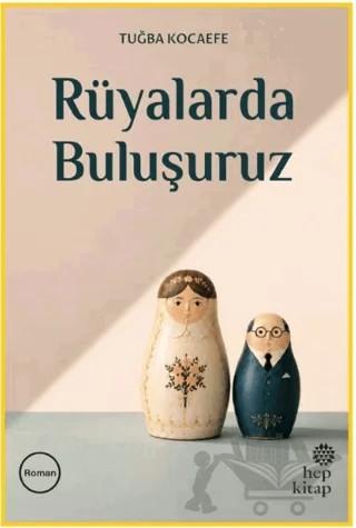 Rüyalarda Buluşuruz – Tuğba Kocaefe – Hep Kitap kitap kapağı