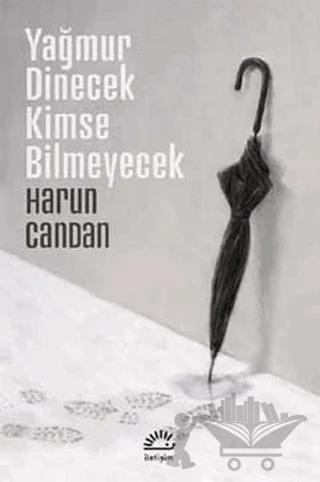 Yağmur Dinecek Kimse Bilmeyecek
