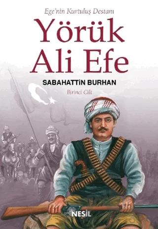 Ege’nin Kurtuluş Destanı Yörük Ali Efe Cilt: 1