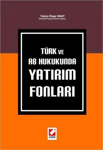 Türk ve AB Hukukunda Yatırım Fonları