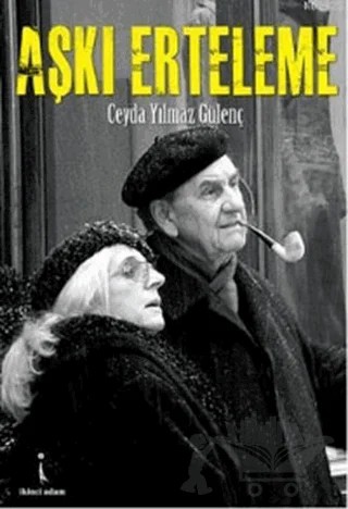 Aşkı Erteleme – Ceyda Yılmaz Gülenç – İkinci Adam Yayınları kitap kapağı