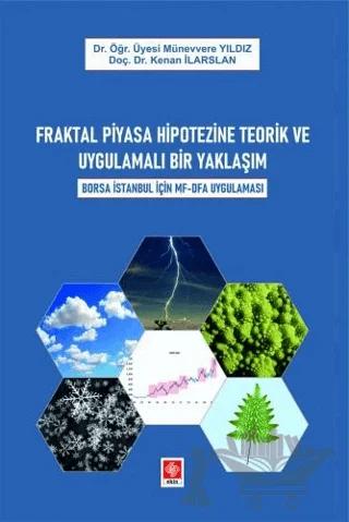 Fraktal Piyasa Hipotezine Teorik ve Uygulamalı Bir Yaklaşım Borsa İstanbul İçin Mf-Dfa Uygulaması
