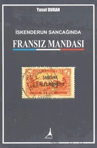 İskenderun Sancağında Fransız Mandası – Yusuf Duran – Alter Yayıncılık kitap kapağı