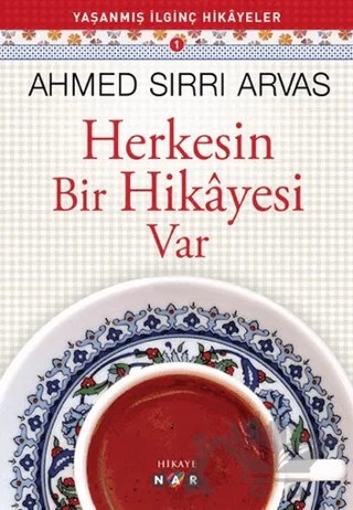 Herkesin Bir Hikayesi Var – Ahmed Sırrı Arvas – Nar Yayınları kitap kapağı