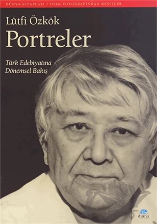 Portreler: Türk Edebiyatına Dönemsel Bakış – Lütfi Özkök – Dünya Yayıncılık kitap kapağı