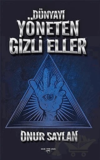 Dünyayı Yöneten Gizli Eller – Onur Saylan – Sokak Kitapları Yayınları kitap kapağı