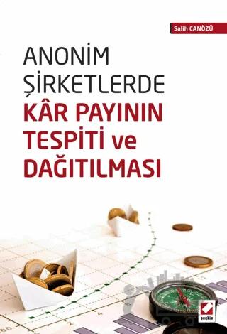 Anonim Şirketlerde Kar Payının Tespiti ve Dağıtılması – Salih Canözü – Seçkin Yayıncılık kitap kapağı
