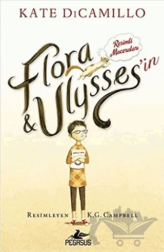 Flora ve Ulysses'in Resimli Maceraları – Kate DiCamillo – Pegasus Çocuk Yayınları kitap kapağı