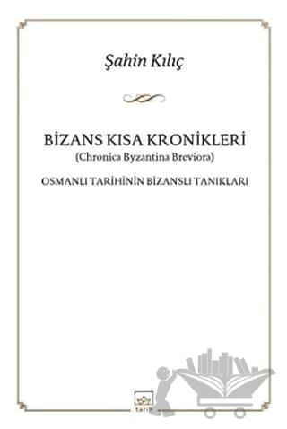 Bizans Kısa Kronikler: Osmanlı Tarihinin Bizanslı Tanıkları