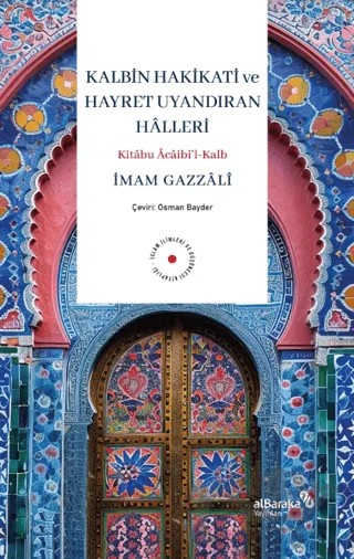 Kalbin Hakikati ve Hayret Uyandıran Hâlleri – İmam Gazali – Albaraka Yayınları kitap kapağı
