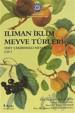 Ilıman İklim Meyve Türleri Cilt:1 – Ali Ünal, Elmas Özeker, Murat İsfendiyaroğlu, Rahmi Özçağıran – Ege Üniversitesi Yayınları kitap kapağı
