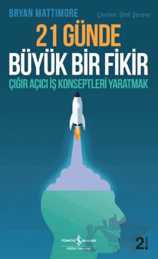21 Günde Büyük Bir Fikir – Bryan Mattimore – İş Bankası Kültür Yayınları kitap kapağı