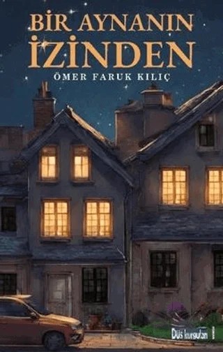 Bir Aynanın İzinden – Ömer Faruk Kılıç – Düş Kurguları Yayıncılık kitap kapağı