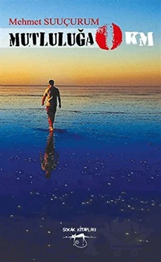 Mutluluğa 0 Km – Mehmet Suuçurum – Sokak Kitapları Yayınları kitap kapağı