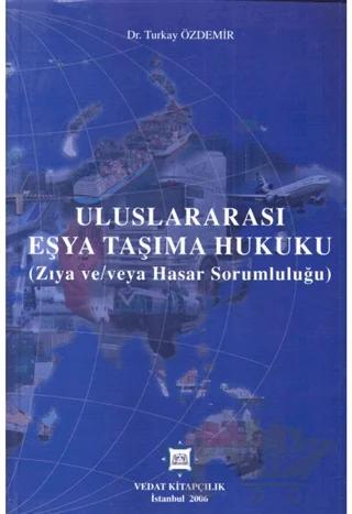 Uluslararası Eşya Taşıma Hukuku - Zıya ve Hasar Sorumluluğu