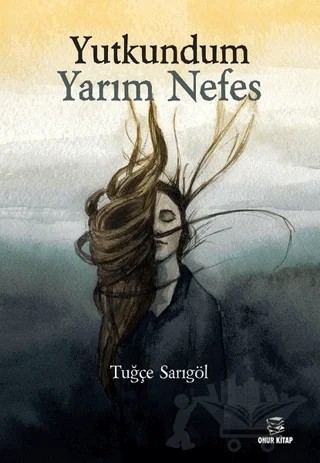 Yutkundum Yarım Nefes – Tuğçe Sarıgöl – Onur Kitap kitap kapağı