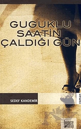 Guguklu Saatin Çaldığı Gün – Sedef Kandemir – Bencekitap kitap kapağı