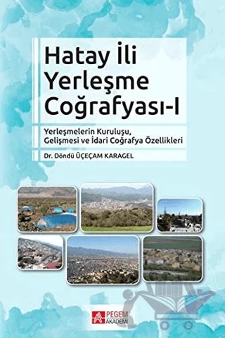 Hatay İli Yerleşme Coğrafyası 1 – Döndü Üçeçam Karagel – Pegem Akademi Yayıncılık kitap kapağı