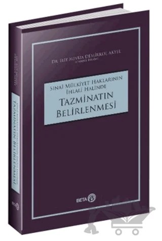 Sınai Mülkiyet Haklarının İhlali Halinde Tazminatın Belirlenmesi – Elit Meviza Demirkol Akyel – Beta Yayınevi kitap kapağı