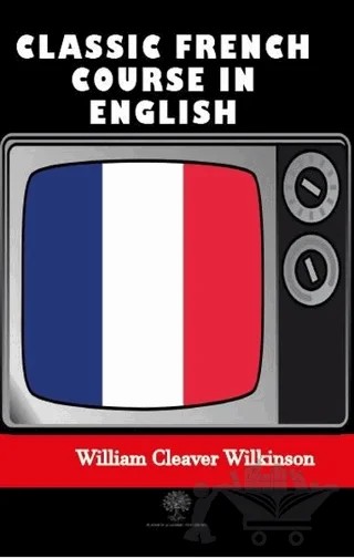 Classic French Course in English – William Cleaver Wilkinson – Platanus Publishing kitap kapağı