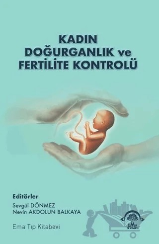 Kadın Doğurganlık ve Fertilite Kontrolü – Nevin Akdolun Balkaya, Sevgül Dönmez – EMA Tıp Kitabevi kitap kapağı