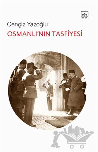 Osmanlı’nın Tasfiyesi