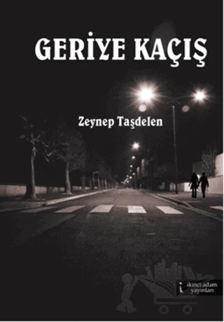 Geriye Kaçış – Zeynep Taşdelen – İkinci Adam Yayınları kitap kapağı