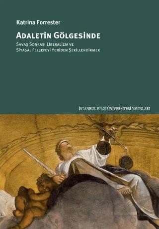 Adaletin Gölgesinde – Katrina Forrester – İstanbul Bilgi Üniversitesi Yayınları kitap kapağı