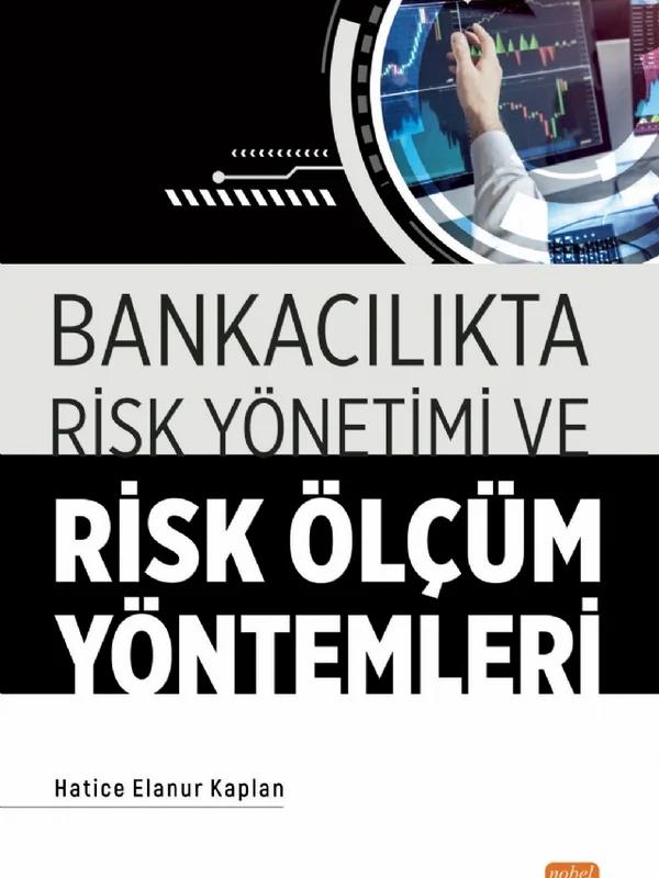 Bankacılıkta Risk Yönetimi ve Risk Ölçüm Yöntemleri