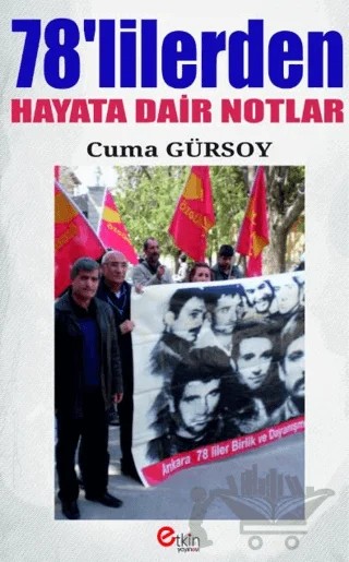 78'lilerden Hayata Dair Notlar – Cuma Gürsoy – Etkin Yayınevi kitap kapağı
