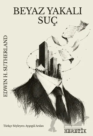 Beyaz Yakalı Suç – Edwin H. Sutherland – Heretik Yayıncılık kitap kapağı
