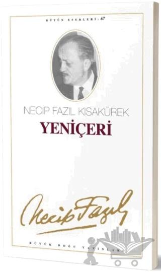 Yeniçeri : 58 - Necip Fazıl Bütün Eserleri