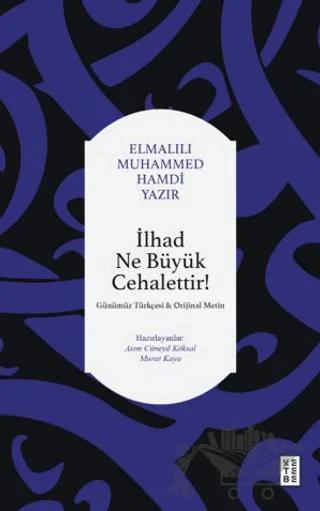 İlhad Ne Büyük Cehalettir