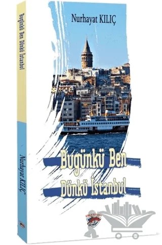 Bugünkü Ben Dünkü İstanbul – Nurhayat Kılıç – Ergenekon kitap kapağı