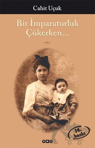 Bir İmparatorluk Çökerken... – Cahit Uçuk – Yapı Kredi Yayınları kitap kapağı