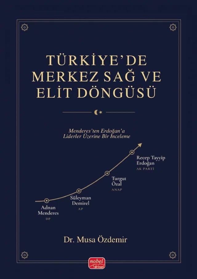 TÜRKİYE’DE MERKEZ SAĞ VE ELİT DÖNGÜSÜ - Menderes’ten Erdoğan’a Liderler Üzerine Bir İnceleme
