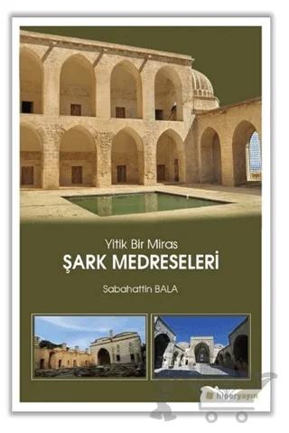 Yitik Bir Miras Şark Medreseleri – Sabahattin Bala – Hiperlink Yayınları kitap kapağı
