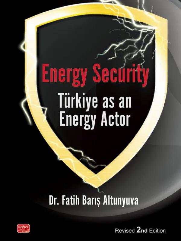 Energy Security Türkiye As An Energy Actor