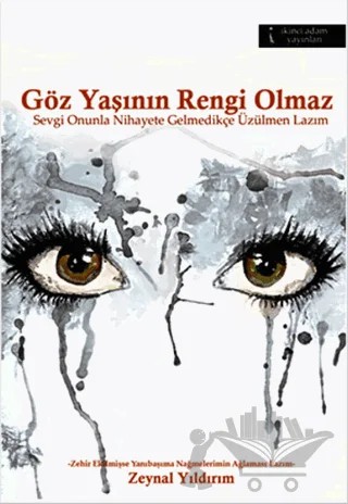 Göz Yaşının Rengi Olmaz – Zeynal Yıldırım – İkinci Adam Yayınları kitap kapağı