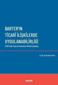 Barter'ın Ticari İlişkilerde Uygulanabilirliği (TDB Ortak Pazar Kurulmasına Yönelik Çalışma) – Nazım Aksoy – Seçkin Yayıncılık kitap kapağı