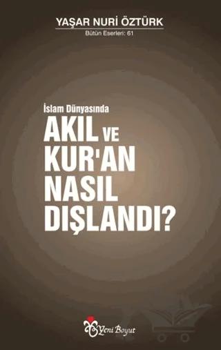 İslam Dünyasında Akıl ve Kur’an Nasıl Dışlandı?