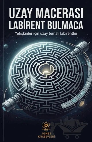 Uzay Macerası Labirent Bulmaca – Kolektif – Güneş Kitabevleri Yayınları kitap kapağı