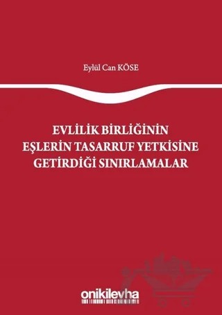 Evlilik Birliğinin Eşlerin Tasarruf Yetkisine Getirdiği Sınırlamalar – Eylül Can Köse – On İki Levha Yayınları kitap kapağı