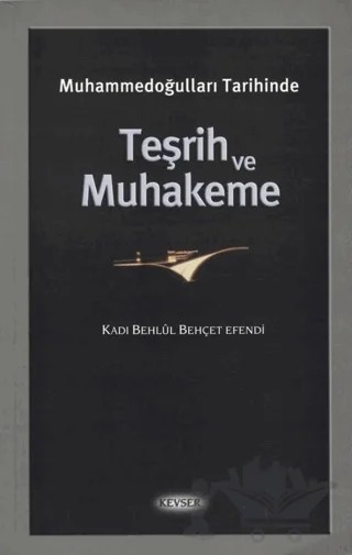 Muhammedoğulları Tarihinde Teşrih ve Muhakeme – Kadı Behlül Behçet Efendi – Kevser Yayınları kitap kapağı
