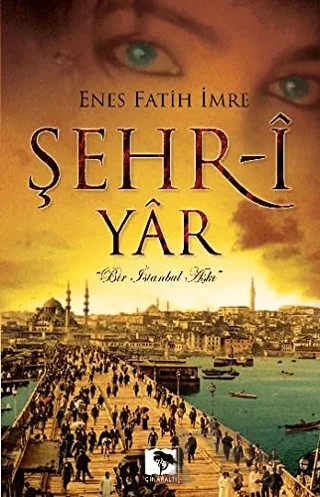 Şehr-i Yar – Enes Fatih İmre – Çınaraltı Yayınları kitap kapağı